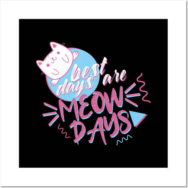 Best days are meowdays Wall Art by novaya